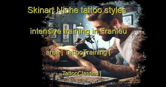 Skinart Niche tattoo styles intensive training in Franleu area | TattooTraining | TattooClasses | SkinartTraining-France